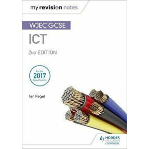 My Revision Notes: WJEC ICT for GCSE 2nd Edition, Paperback - Ian Paget imagine
