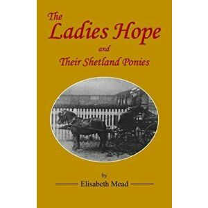 Ladies Hope and their Shetland Ponies, Hardback - Elisabeth Mead imagine