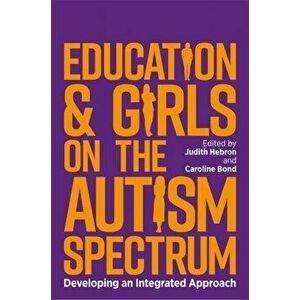 Education and Girls on the Autism Spectrum. Developing an Integrated Approach, Paperback - *** imagine