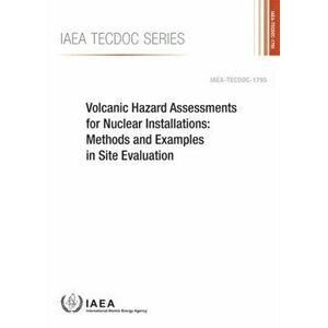Volcanic Hazard Assessments for Nuclear Installations. Methods and Examples in Site Evaluation, Paperback - *** imagine