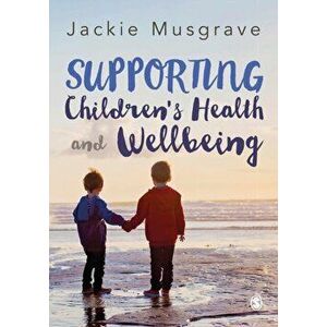 Supporting Children's Health and Wellbeing, Paperback - Jackie Musgrave imagine