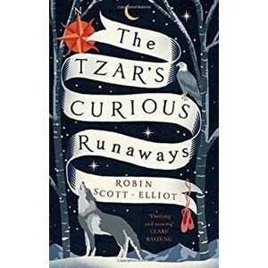 Tzar's Curious Runaways, Paperback - Robin Scott-Elliot imagine
