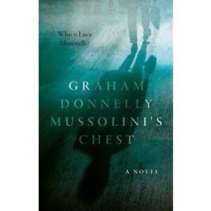 Mussolini's Chest, Paperback - Graham Donnelly imagine