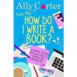 Dear Ally, How Do I Write a Book?, Paperback - Ally Carter imagine