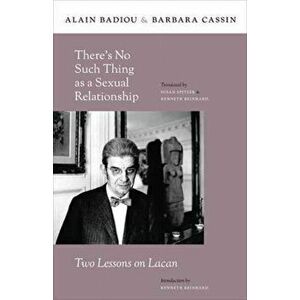 There's No Such Thing as a Sexual Relationship. Two Lessons on Lacan, Paperback - Barbara Cassin imagine
