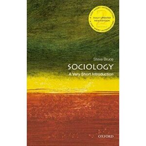 Sociology: A Very Short Introduction, Paperback - Steve Bruce imagine