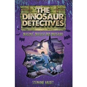 Dinosaur Detectives in Dracula, Dragons and Dinosaurs, Paperback - Stephanie Baudet imagine