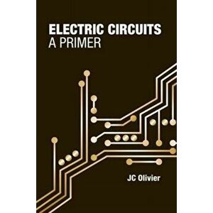 Electric Circuits: A Primer, Hardback - JC Olivier imagine