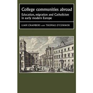 College Communities Abroad. Education, Migration and Catholicism in Early Modern Europe, Hardback - *** imagine