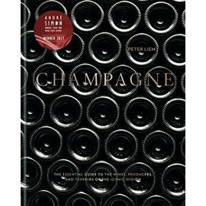 Champagne. The essential guide to the wines, producers, and terroirs of the iconic region, Hardback - Peter Liem imagine
