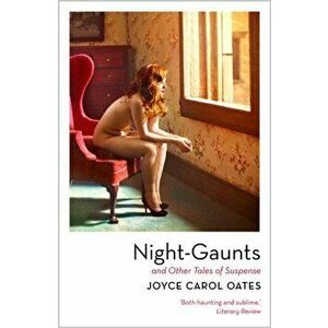 Night-Gaunts and Other Tales of Suspense, Paperback - Joyce Carol Oates imagine