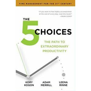 5 Choices. The Path to Extraordinary Productivity, Paperback - Leena Rinne imagine