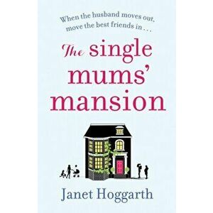 Single Mums' Mansion, Paperback - Janet Hoggarth imagine
