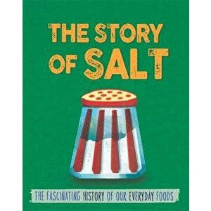 Story of Food: Salt, Paperback - Alex Woolf imagine