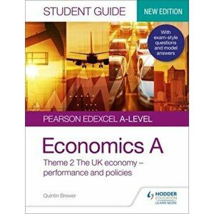 Pearson Edexcel A-level Economics A Student Guide: Theme 2 The UK economy - performance and policies, Paperback - Quintin Brewer imagine