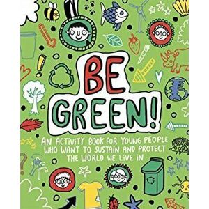 Be Green! Mindful Kids Global Citizen, Paperback - Mandy Archer imagine
