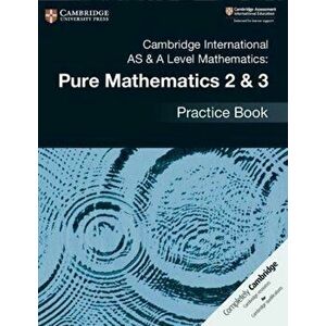 Cambridge International AS & A Level Mathematics: Pure Mathematics 2 & 3 Practice Book, Paperback - Muriel James imagine