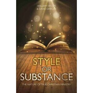Style Or Substance?. The Nature of True Christian Ministry, Paperback - David Dargue imagine