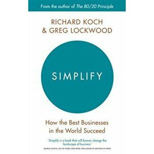 Simplify. How the Best Businesses in the World Succeed, Paperback - Greg Lockwood imagine