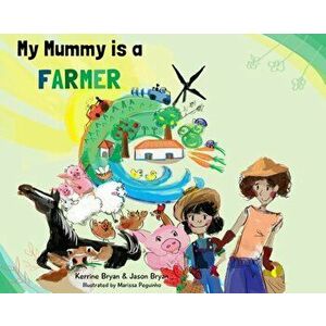My Mummy is a Farmer, Paperback - Jason Bryan imagine