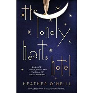 Lonely Hearts Hotel. the Bailey's Prize longlisted novel, Paperback - Heather O'Neill imagine