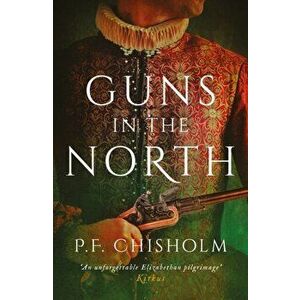 Guns in the North, Paperback - P. F. Chisholm imagine