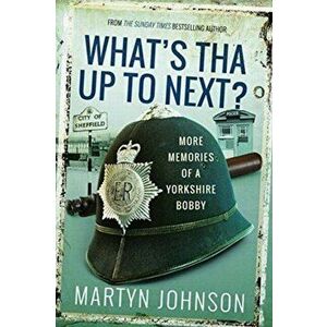 What's Tha Mean, Tha Jacking In?. More Memories of a Sheffield Bobby, Paperback - Martyn Johnson imagine