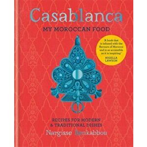 Casablanca. My Moroccan Food, Hardback - Nargisse Benkabbou imagine