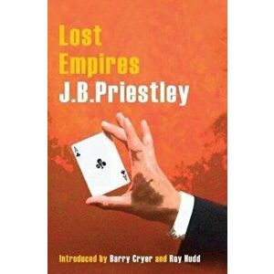 Lost Empires, Paperback - J. B. Priestley imagine