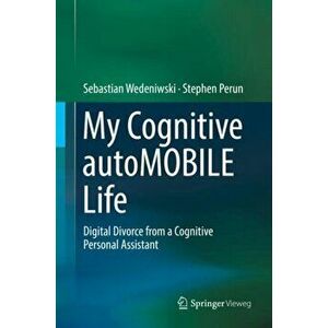My Cognitive autoMOBILE Life. Digital Divorce from a Cognitive Personal Assistant, Hardback - Stephen Perun imagine