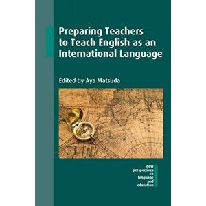 Preparing Teachers to Teach English as an International Language, Paperback - *** imagine
