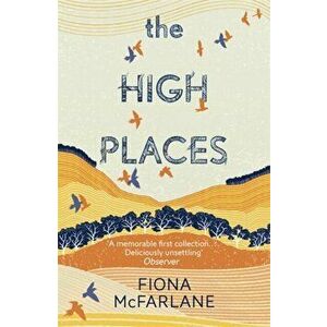 High Places. Winner of the International Dylan Thomas Prize 2017, Paperback - Fiona McFarlane imagine