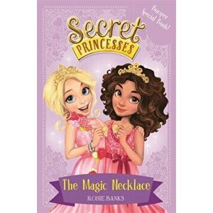 Secret Princesses: The Magic Necklace - Bumper Special Book!. Book 1, Paperback - Rosie Banks imagine
