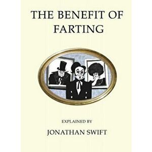 Benefit of Farting Explained, Paperback - Jonathan Swift imagine