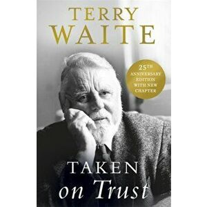 Taken on Trust: 25th Anniversary Edition, Paperback - Terry Waite imagine