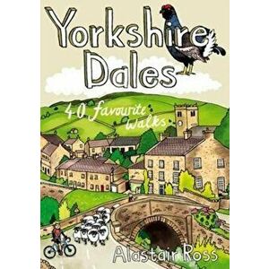 Yorkshire Dales. 40 Favourite Walks, Paperback - Alastair Ross imagine