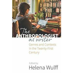 Anthropologist as Writer. Genres and Contexts in the Twenty-First Century, Paperback - *** imagine