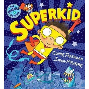 Superkid, Paperback - Claire Freedman imagine