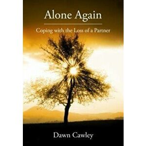 Alone Again. Coping with the Loss of a Partner, Paperback - Dawn Cawley imagine
