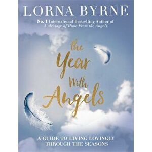 The Year With Angels. A guide to living lovingly through the seasons, Hardback - Lorna Byrne imagine