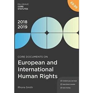 Core Documents on European and International Human Rights 2018-19, Paperback - Rhona Smith imagine
