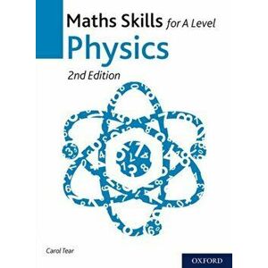 Maths Skills for A Level Physics, Paperback - Carol Tear imagine