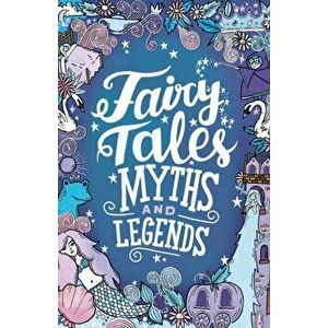 Fairy Tales, Myths and Legends, Paperback - Emma Adams imagine