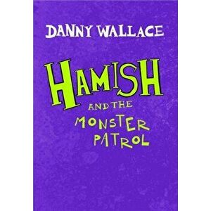 Hamish and the Monster Patrol, Paperback - Danny Wallace imagine