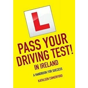 Pass Your Driving Test in Ireland. A Handbook for Success, Paperback - Kathleen Comerford imagine