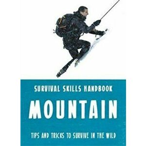 Bear Grylls Survival Skills: Mountains, Paperback - Bear Grylls imagine