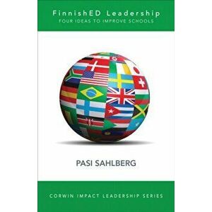 FinnishED Leadership. Four Big, Inexpensive Ideas to Transform Education, Paperback - Pasi Sahlberg imagine