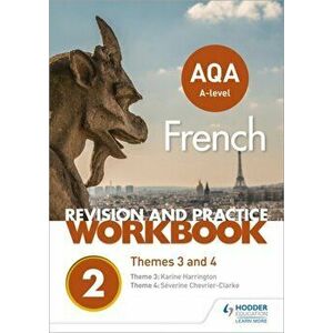AQA A-level French Revision and Practice Workbook: Themes 3 and 4, Paperback - Karine Harrington imagine