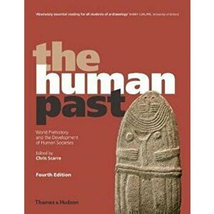 Human Past. World Prehistory and the Development of Human Societies, Paperback - *** imagine