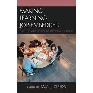 Making Learning Job-Embedded. Cases from the Field of Instructional Leadership, Hardback - *** imagine